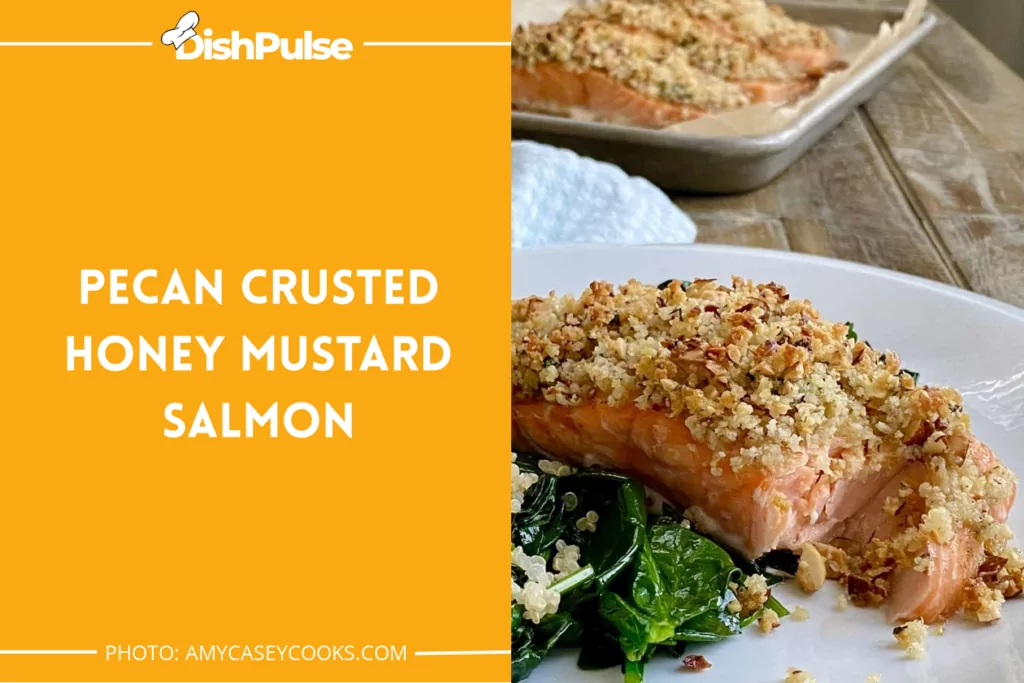 Pecan Crusted Honey Mustard Salmon