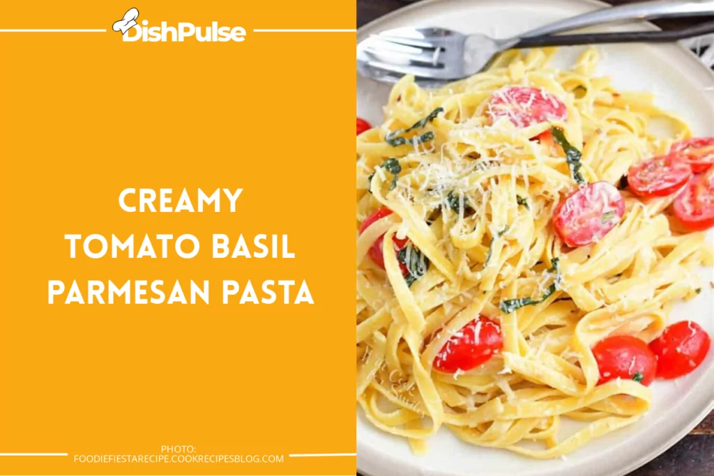Creamy Tomato Basil Parmesan Pasta