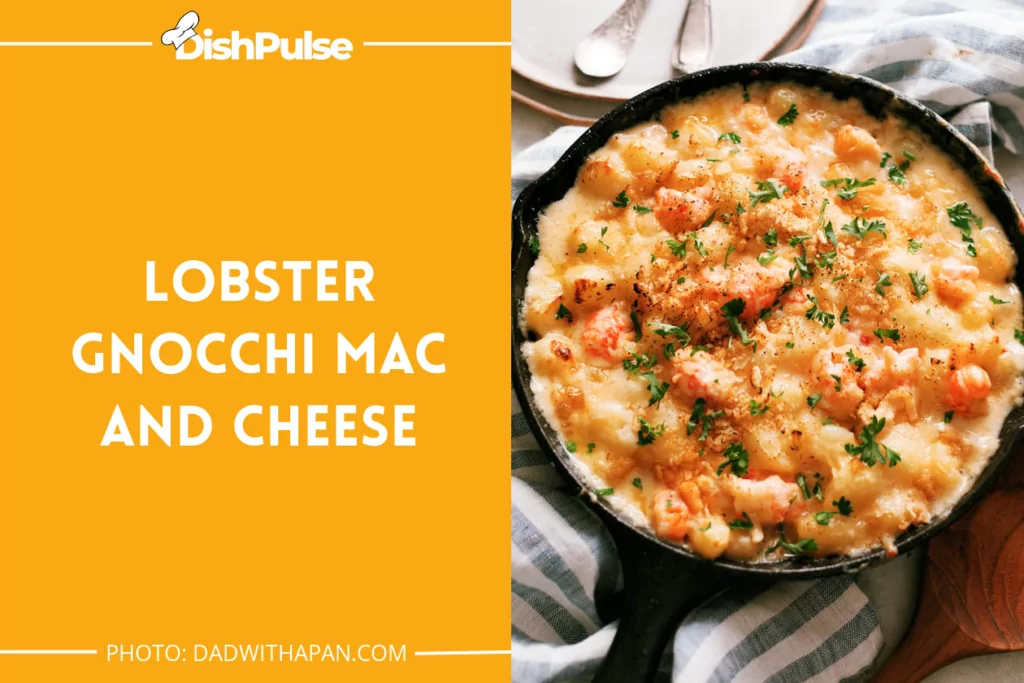 Lobster Gnocchi Mac and Cheese