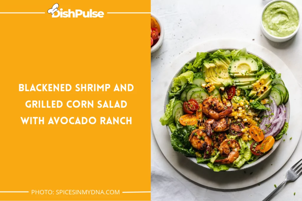 Blackened Shrimp And Grilled Corn Salad With Avocado Ranch