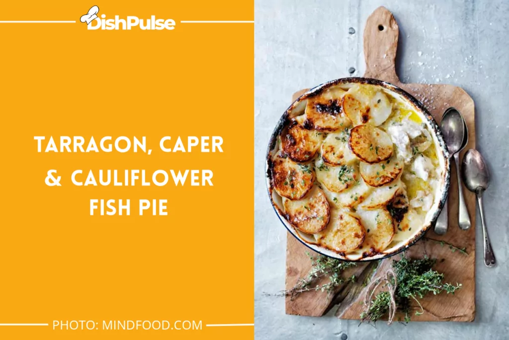 Tarragon, Caper & Cauliflower Fish Pie