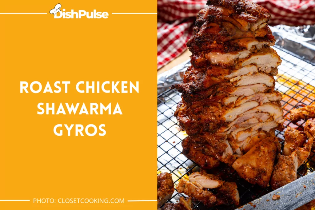 Roast Chicken Shawarma Gyros