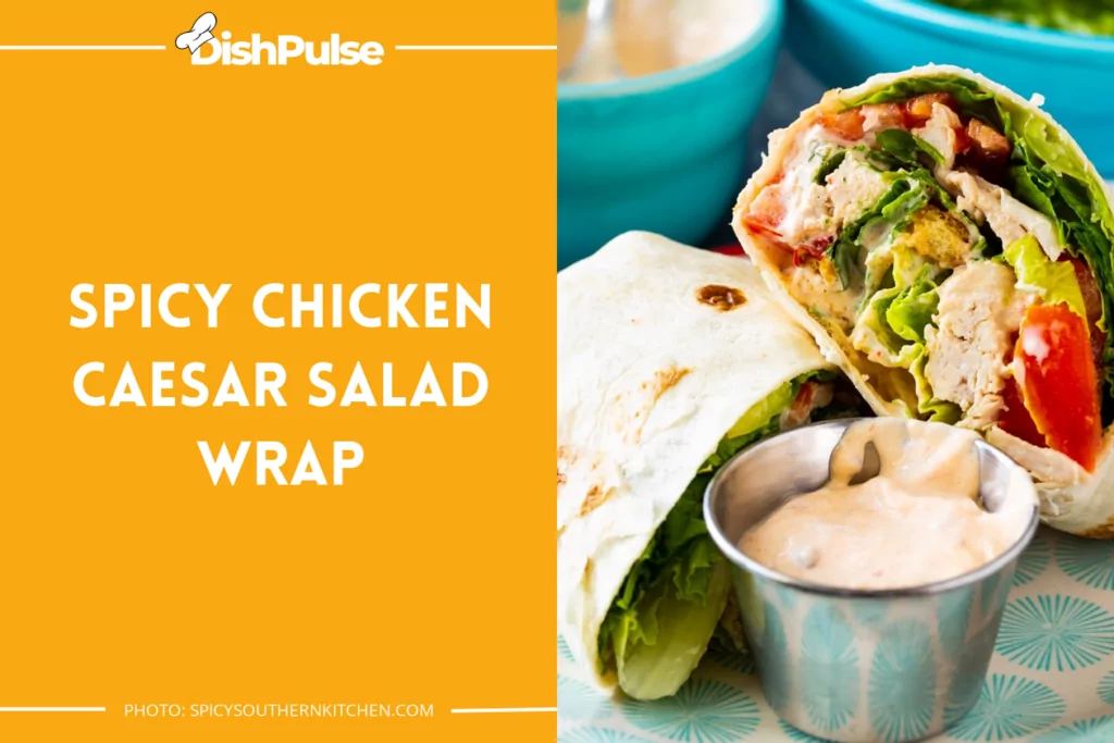 Spicy Chicken Caesar Salad Wrap