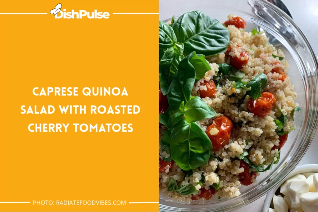 Caprese Quinoa Salad With Roasted Cherry Tomatoes