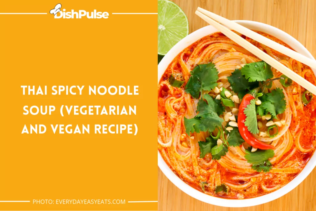 Thai Spicy Noodle Soup (Vegetarian and Vegan Recipe)