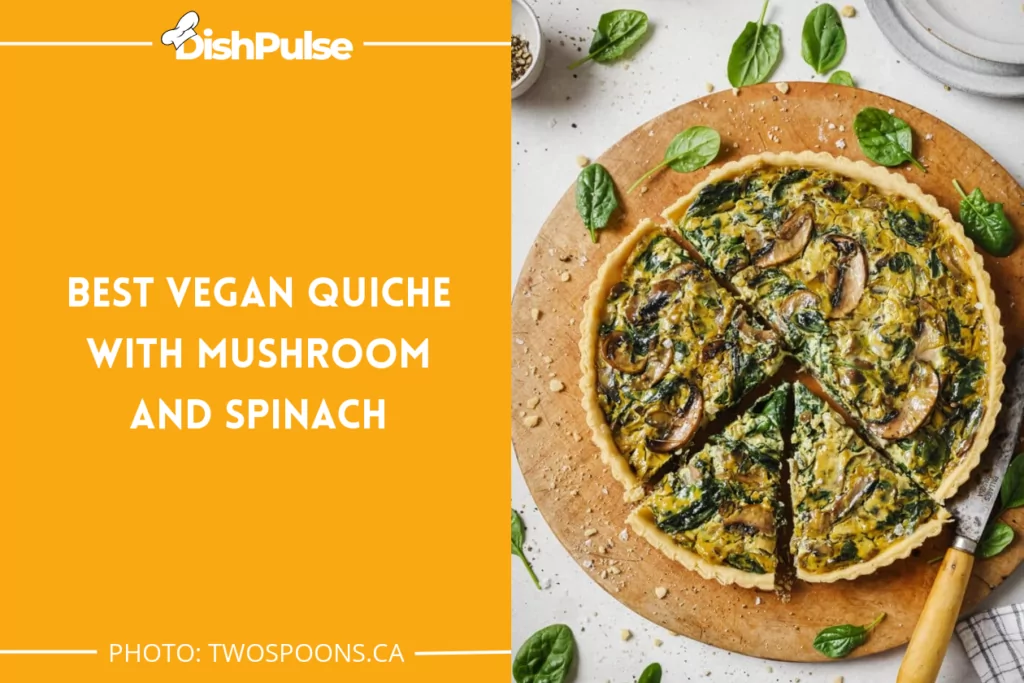 Best Vegan Quiche With Mushroom And Spinach