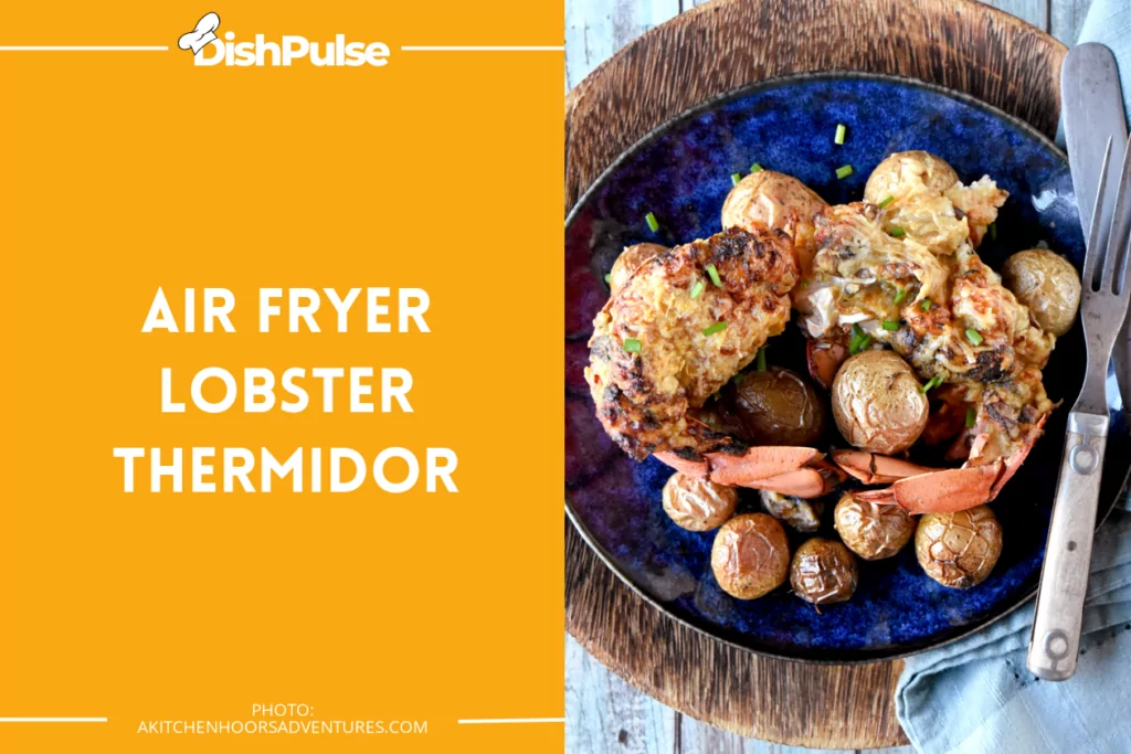 Air Fryer Lobster Thermidor