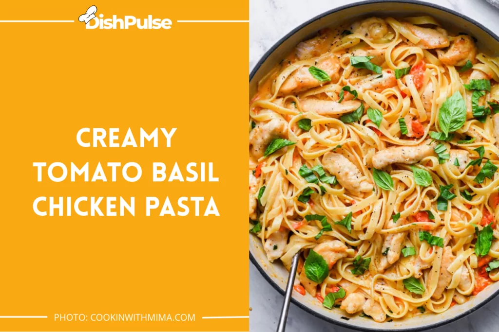 Creamy Tomato Basil Chicken Pasta