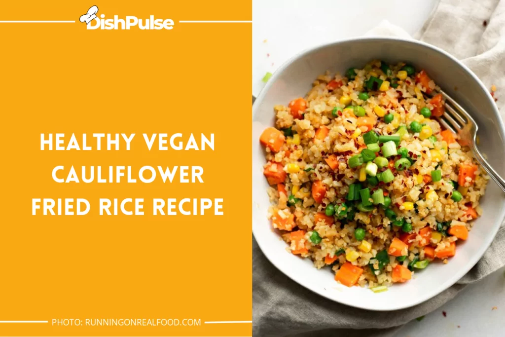 Healthy Vegan Cauliflower Fried Rice Recipe