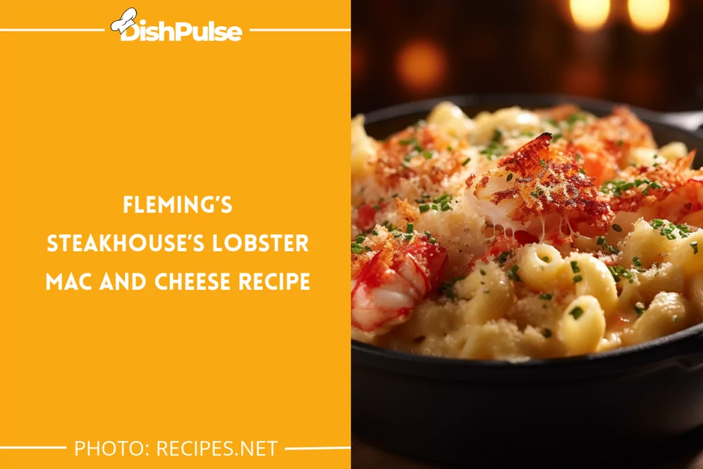 Fleming’s Steakhouse’s Lobster Mac and Cheese Recipe