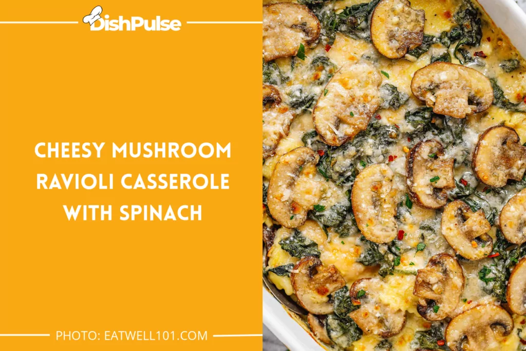 Cheesy Mushroom Ravioli Casserole with Spinach