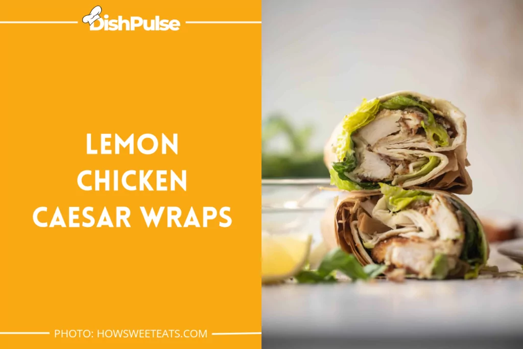 Lemon Chicken Caesar Wraps