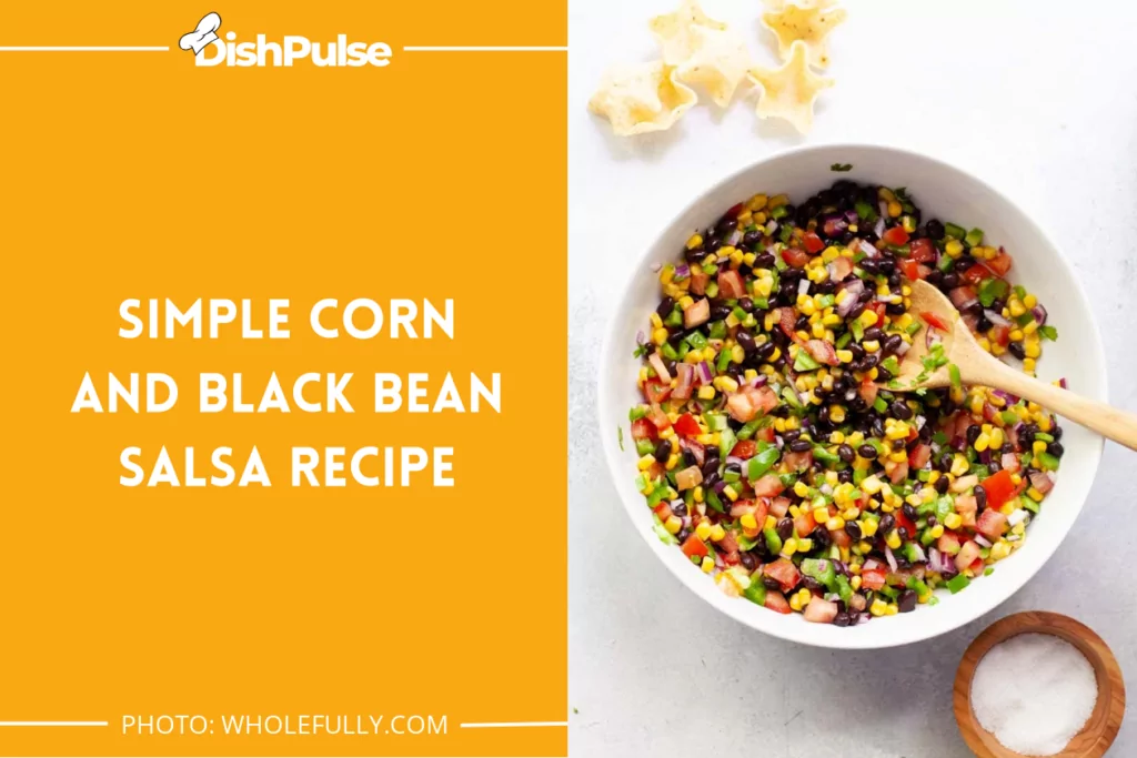 Simple Corn and Black Bean Salsa Recipe