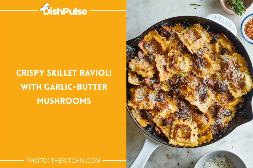 Crispy Skillet Ravioli with Garlic-Butter Mushrooms