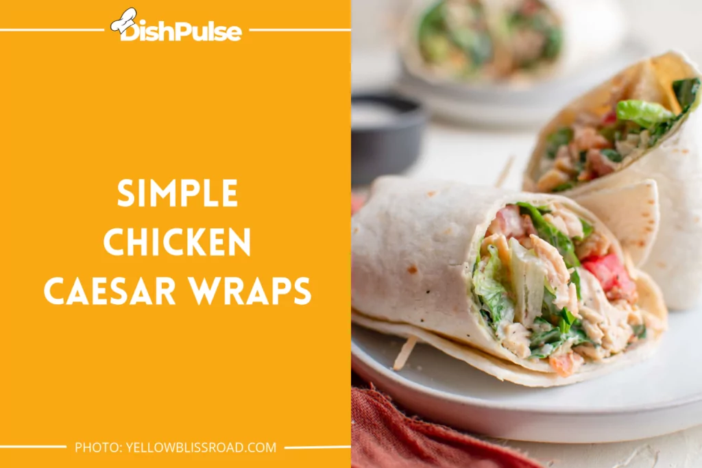 Simple Chicken Caesar Wraps